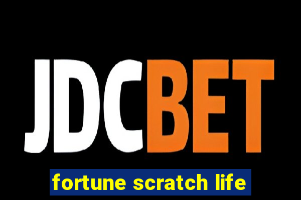 fortune scratch life